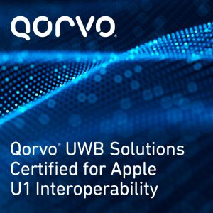 Qorvo UWB解决方案获Apple U1互操作性认证